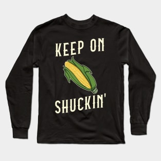 Corn on the Cob Keep On Shuckin' Pun Long Sleeve T-Shirt